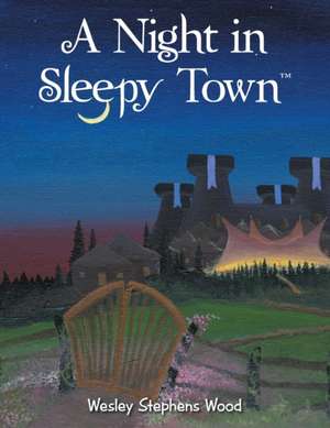 A Night in Sleepy Town de Wesley Stephens Wood