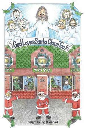 God Loves Santa Claus Too de Evelyn Young (Deanie)