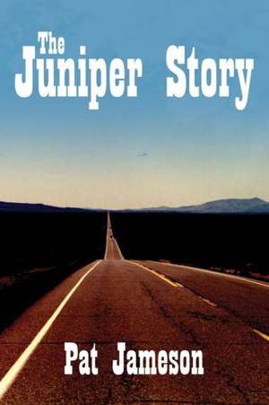 The Juniper Story de Pat Jameson