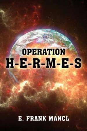 Operation H-E-R-M-E-S de Gene Mancl