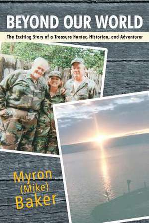 Beyond Our World de Myron (Mike) Baker