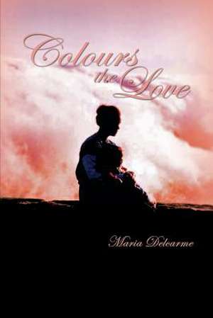 Colours the Love de Maria Delcarme