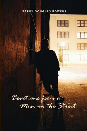 Devotions from a Man on the Street de Bowers, Barry Douglas