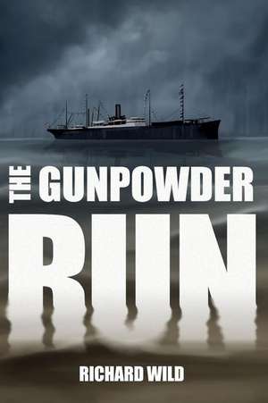 The Gunpowder Run de Richard Wild