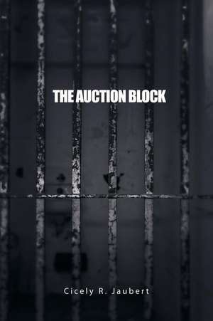 The Auction Block de Cicely R. Jaubert