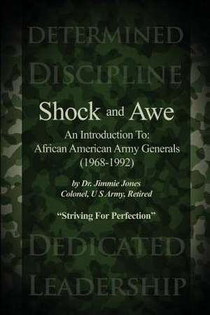 Shock and Awe: African American Army Generals (1968-1992) de Jimmie Jones