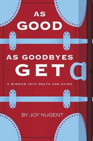 As Good as Goodbyes Get de Joy Nugent