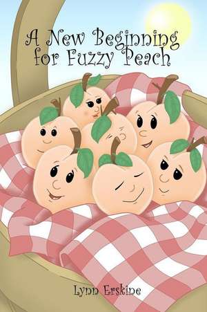 A New Beginning for Fuzzy Peach de Lynn Erskine