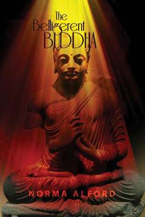 The Belligerent Buddha de Norma Alford