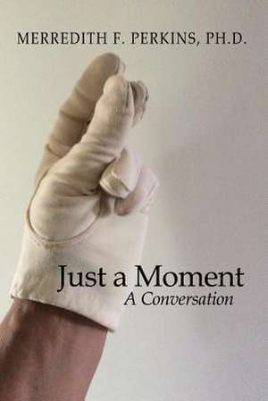 Just a Moment de Perkins, Ph. D. Merredith F.