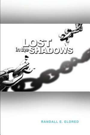 Lost in the Shadows de Randall E. Eldred