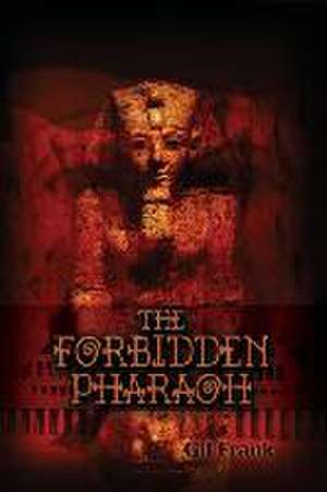 The Forbidden Pharaoh de Gil Frank