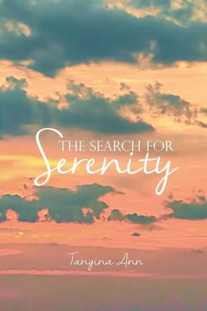 The Search for Serenity de Tangina Ann