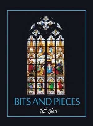 Bits and Pieces de Bill Glass