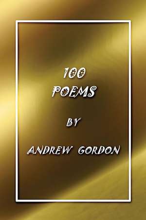 100 Poems de Andrew Gordon