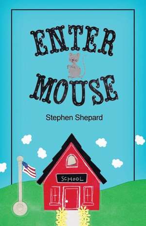 Enter Mouse de Stephen Shepard