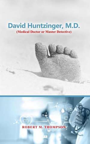 David Hunzinger, M.D. (Medical Doctor or Master Detective) de Robert M. Thompson