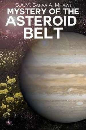 Mystery of the Asteroid Belt de S. A. M. Safaa A Mhawi