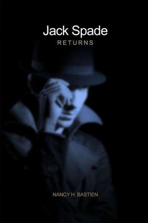 Jack Spade Returns de Nancy H. Bastien