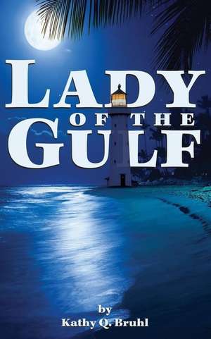 Lady of the Gulf de Kathy Q. Bruhl