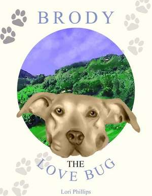 Brody the Love Bug de Lori Phillips