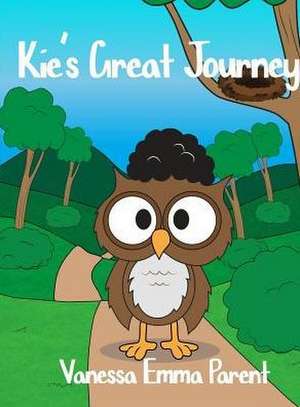 Kie's Great Journey de Vanessa Emma Parent