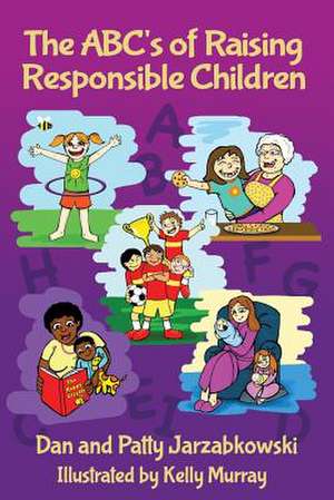 The ABC's of Raising Responsible Children de Dan Jarzabkowski