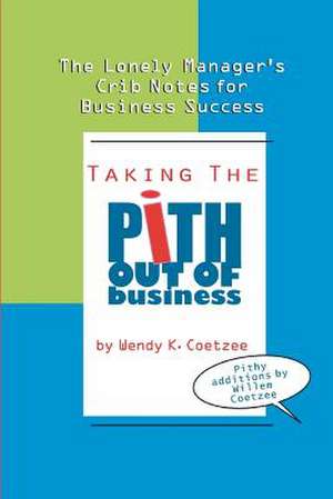 Taking the Pith Out of Business de Wendy K. Coetzee