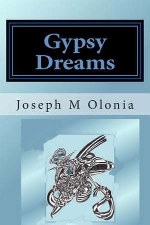 Gypsy Dreams de Joseph M. Olonia