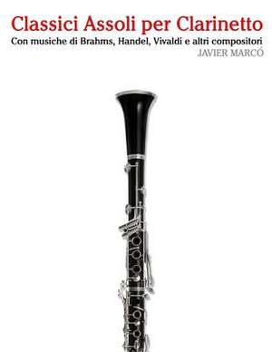 Classici Assoli Per Clarinetto de Javier Marco