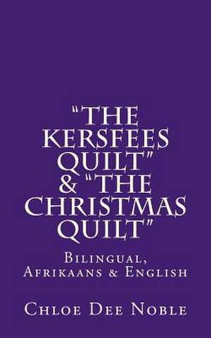 "The Kersfees Quilt" & "The Christmas Quilt" de Chloe Dee Noble