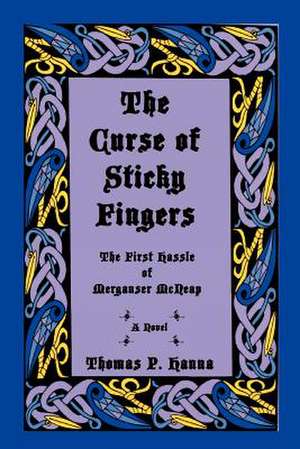 The Curse of Sticky Fingers de Thomas P. Hanna