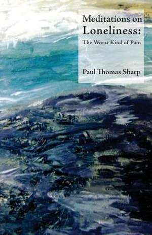 Meditations on Loneliness de Sharp, Paul Thomas