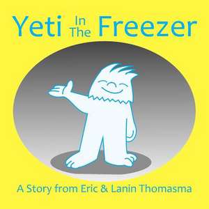 Yeti in the Freezer de Thomasma, Eric B.