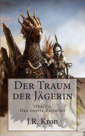 Der Traum Der Jagerin de J. R. Kron