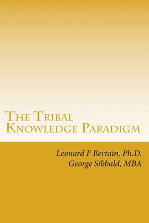 The Tribal Knowledge Paradigm de Leonard F. Bertain