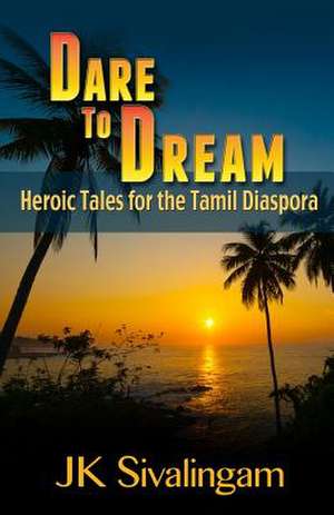 Dare to Dream de Jk Sivalingam