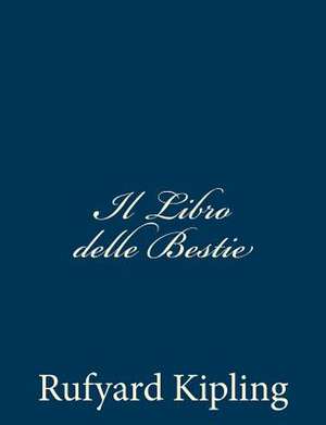 Il Libro Delle Bestie de Rufyard Kipling