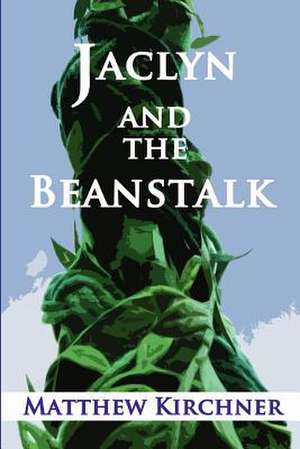 Jaclyn and the Beanstalk de Matthew Kirchner