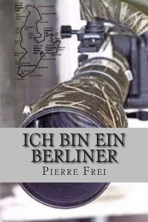 Ich Bin Ein Berliner de Pierre Frei