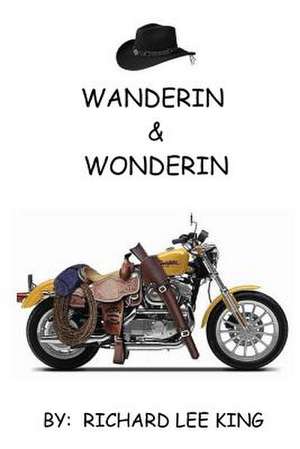 Wanderin & Wonderin de Richard Lee King