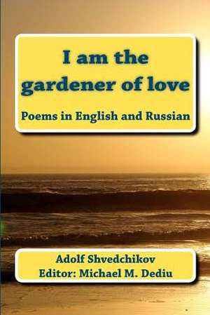 I Am the Gardener of Love de Adolf Shvedchikov