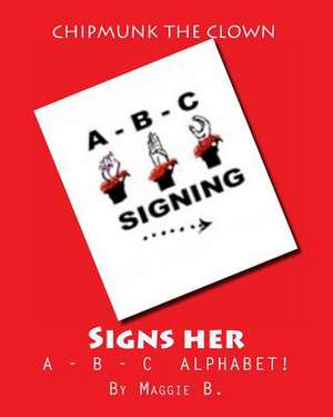 Chipmunk the Clown - Signs Her A-B-C Alphabet de MS Martha Bryant