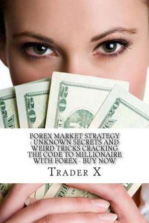 Forex Market Strategy de Trader X