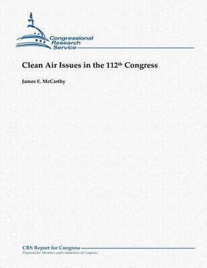 Clean Air Issues in the 112th Congress de James E. McCarthy