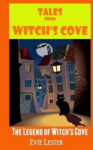 The Legend of Witch's Cove de Evie Lester