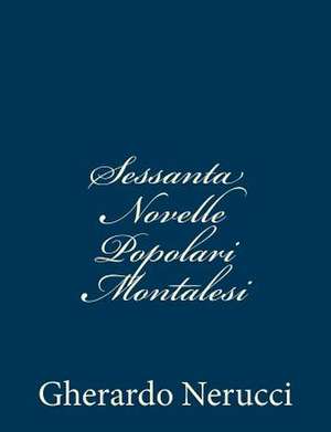 Sessanta Novelle Popolari Montalesi de Gherardo Nerucci