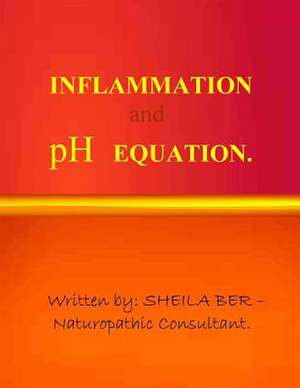 Inflammation and PH Equation. Written by Sheila Ber. de Sheila Ber