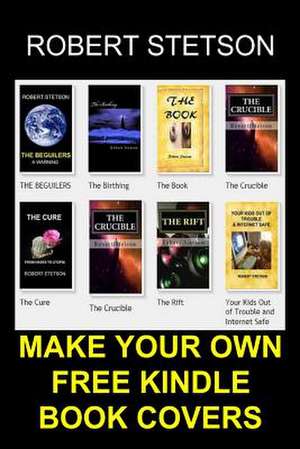 Make Your Own Free Kindle Book Covers de Robert Stetson