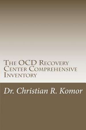 The Ocd Recovery Center Comprehensive Inventory de Christian Robert Komor